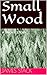 Small Wood by James Stack