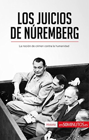 Los Juicios de Núremberg: La noción de crimen contra la humanidad (Historia) (Spanish Edition)