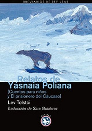 Portada de Relatos de Yásnaia Poliana: Cuentos para niños y El prisionero del Cáucaso, de Leo Tolstoy