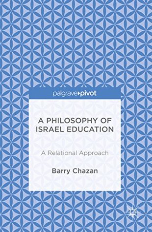 A Philosophy of Israel Education: A Relational Approach (Kindle Edition)