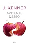 Ardiente Deseo by J. Kenner