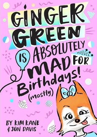 Ginger Green Is Absolutely Mad For Birthdays! (Mostly) (Ginger Green, #1)