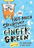 The Not-Much Sleepover Starring Ginger Green