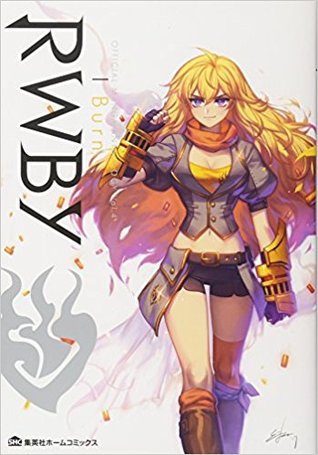 RWBY: Official Manga Anthology, Vol. 4: I Burn (RWBY Official Manga Anthology, #4)