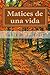 Matices de una vida: La vid...