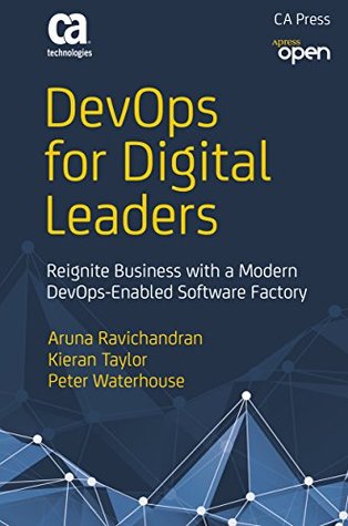 DevOps for Digital Leaders: Reignite Business with a Modern DevOps-Enabled Software Factory (Kindle Edition)