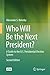 Who Will Be the Next President?: A Guide to the U.S. Presidential Election System (Springerbriefs in Law)