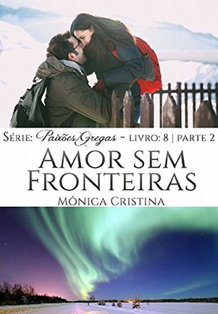 Amor sem Fronteiras - Parte Dois (Série Paixões Gregas Livro 9) (Portuguese Edition)