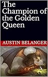 The Champion of the Golden Queen