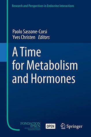 A Time for Metabolism and Hormones (Research and Perspectives in Endocrine Interactions)