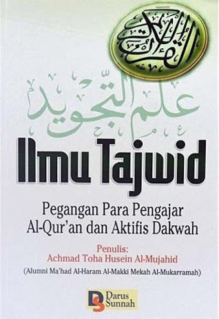 Ilmu Tajwid: Pegangan Para Pengajar Al-Qur'an dan Aktifis Dakwah