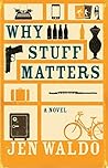 Why Stuff Matters: A Novel (Caprock) Why Stuff Matters: A Novel (Caprock)