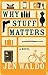 Why Stuff Matters: A Novel (Caprock)