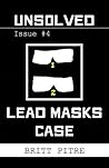 Unsolved Issue #4: Lead Masks Case