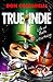 True Indie: Life and Death in Filmmaking