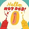 Hello, Hot Dog! by Lily Murray