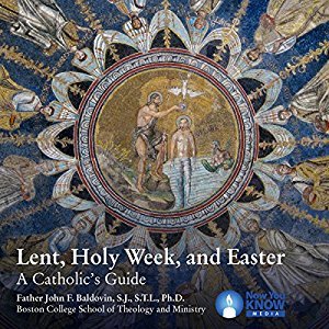 Lent, Holy Week and Easter : a Catholic's Guide