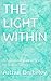 THE LIGHT WITHIN: A spiritu...