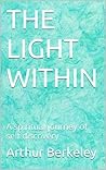 THE LIGHT WITHIN: A spiritual journey of self discovery THE LIGHT WITHIN: A spiritual journey of self discovery