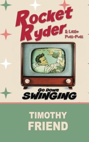 Rocket Ryder & Little Putt-Putt Go Down Swinging
