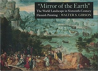 "Mirror of the Earth": The World Landscape in Sixteenth-Century Flemish Painting (Hardcover)