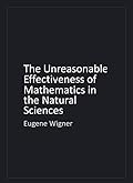 The Unreasonable Effectiveness of Mathematics in the Natural Sciences