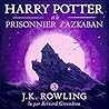 Harry Potter et le Prisonnier d'Azkaban by J.K. Rowling
