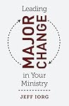 Book cover for Leading Major Change in Your Ministry