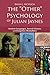 The "Other" Psychology of Julian Jaynes: Ancient Languages, Sacred Visions, and Forgotten Mentalities