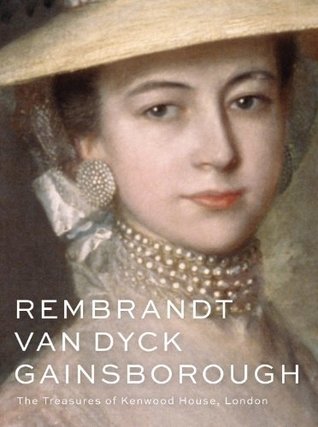 Rembrandt, Van Dyck, Gainsborough: The Treasures of Kenwood House, London (Flexibound)