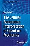 Book cover for The Cellular Automaton Interpretation of Quantum Mechanics