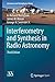 Interferometry and Synthesis in Radio Astronomy by A. Richard Thompson