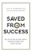 Saved from Success by Dale Partridge