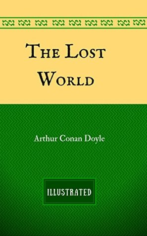 The Lost World: By Sir Arthur Conan Doyle - Illustrated