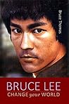 Bruce Lee: Change Your World Bruce Lee: Change Your World
