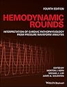Hemodynamic Rounds: Interpretation of Cardiac Pathophysiology from Pressure Waveform Analysis Hemodynamic Rounds: Interpretation of Cardiac Pathophysiology from Pressure Waveform Analysis