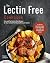 The Lectin Free Cookbook: Easy and Fast Lectin Free Recipes for Your Instant Pot Electric Pressure Cooker
