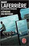L'Enigme du retour by Dany Laferrière L'Enigme du retour by Dany Laferrière