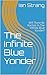 The Infinite Blue Yonder: W...