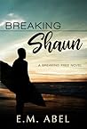 Breaking Shaun (Breaking Free, #2) Breaking Shaun (Breaking Free, #2)