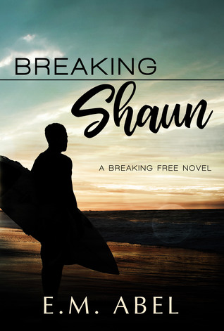 Breaking Shaun (Breaking Free, #2)
