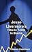 Jesse Livermore's How-To Trade in Stocks by Jesse Livermore