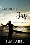 Saving Jay (Breaking Free, #3)