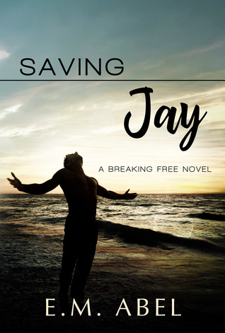 Saving Jay (Breaking Free, #3)