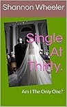 Single At Thirty.: Am I The Only One?
