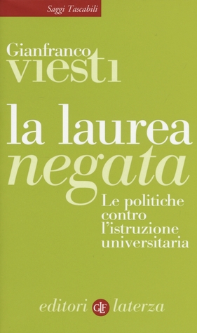 La laurea negata. Le politiche contro l'istruzione universitaria (Paperback)