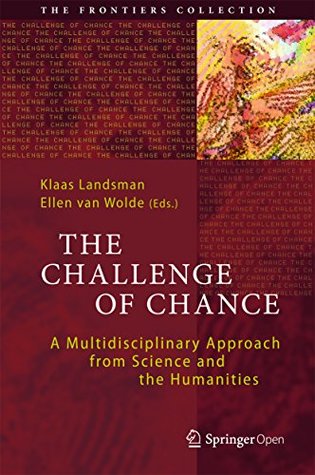 The Challenge of Chance: A Multidisciplinary Approach from Science and the Humanities (The Frontiers Collection)