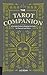 The Tarot Companion: A Portable Guide to Reading the Cards for Yourself and Others