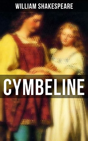 CYMBELINE: Enriched edition. Including The Classic Biography: The Life of William Shakespeare