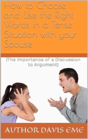 How To Choose And Use The Right Words In A Tense Situation With Your Spouse